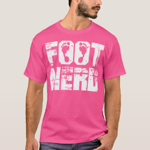 Foot Nerd Podiatry Chiropody Foot Doctor Podiatr T-Shirt