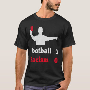 Football 1  Racism 0  Red card holding referee  st T-Shirt