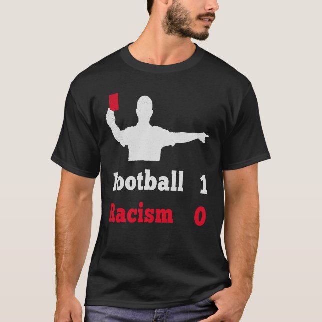 Football 1  Racism 0  Red card holding referee  st T-Shirt (Front)