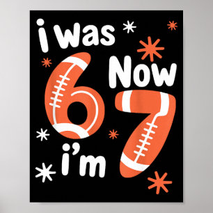 Football 7th birthday funny 6 7 years old was 6 7 poster