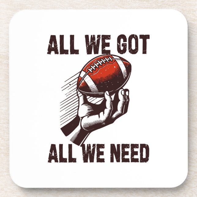Football All we got All we Need Coaster (Front)
