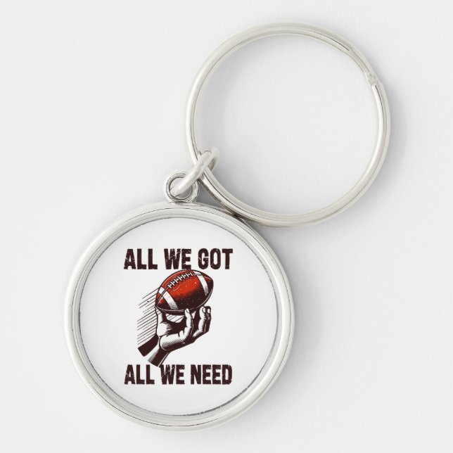 Football All we got All we Need Key Ring (Front)