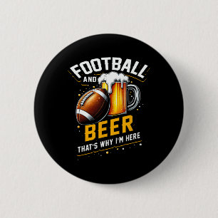 Football And Beer Thats Why I'm Here American Foot 6 Cm Round Badge