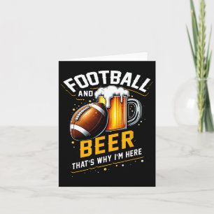 Football And Beer Thats Why I'm Here American Foot Card