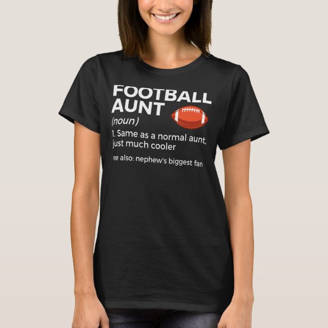 Football Aunt Definition Nephew's Biggest Fan T-Shirt (Front)