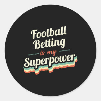 Football Betting Is My Superpower Football Betting Classic Round Sticker