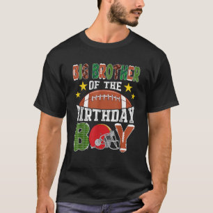 Football Big Brother Of The Birthday Boy Family Ma T-Shirt