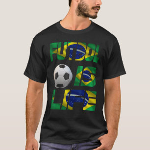 Football Brazilian Flag Futbol Is Life Love Soccer T-Shirt