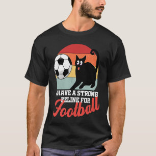 Football cat cat owners soccer mums dads men wome T-Shirt