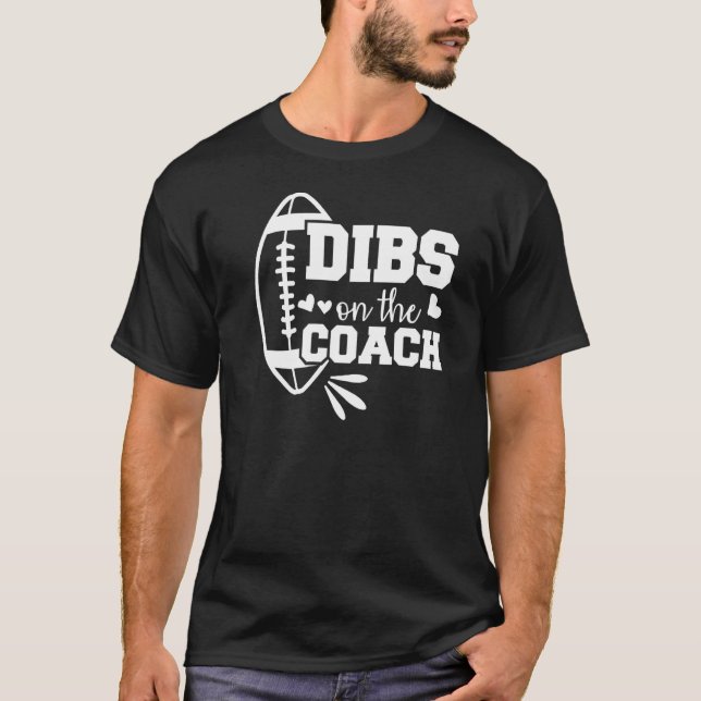 Football Coach Girlfriend Dibs On The Coach Premiu T-Shirt (Front)