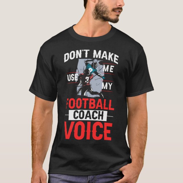 Football Coach Quotes Game Player Training Field T-Shirt (Front)
