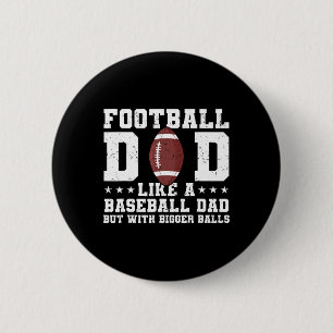 Football Dad Like A Baseball Dad But With Bigger 6 Cm Round Badge