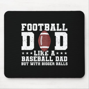 Football Dad Like A Baseball Dad But With Bigger Mouse Mat
