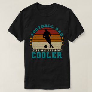 Football Dad Like a Regular Dad But Cooler T-Shirt