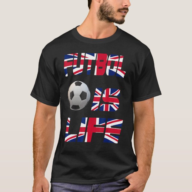 Football English Flag Futbol Is Life Love Soccer B T-Shirt (Front)