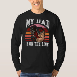 Football Equipment Helmet My Dad Is On The Line Vi T-Shirt