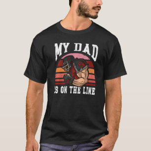 Football Equipment Helmet My Dad Is On The Line Vi T-Shirt