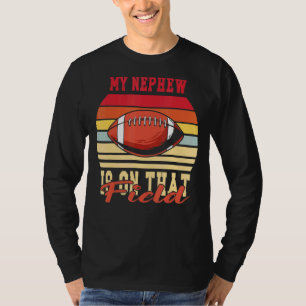 Football Equipment Helmet My Nephew Is On That Fie T-Shirt