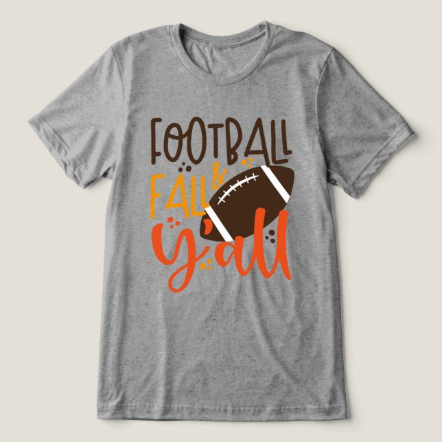 Football Fall & Y'all Tri-Blend Shirt (Design Front)