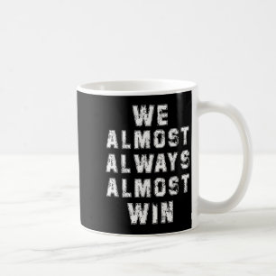 Football Fans Lovers Funny Retro We Almost Always Coffee Mug