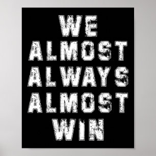 Football Fans Lovers Funny Retro We Almost Always  Poster