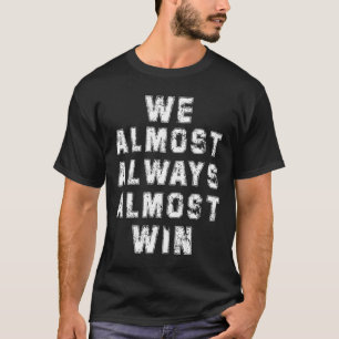 Football Fans Lovers Funny Retro We Almost Always  T-Shirt