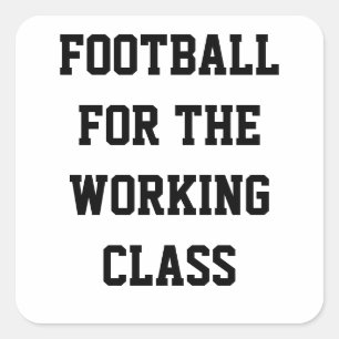 Football for the working class square sticker
