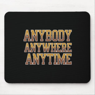 Football Game Day Anybody Anywhere Anytime Men Wom Mouse Mat