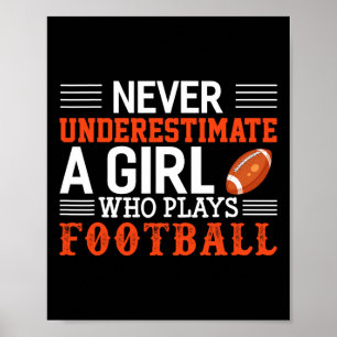 Football Girl Never Underestimate A Girl Who Plays Poster