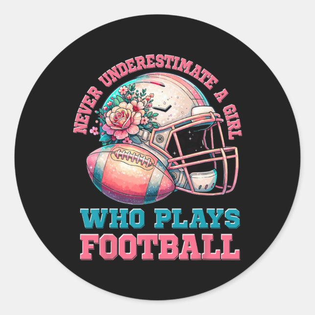 Football Girls Never Underestimate A Girl Who Play Classic Round Sticker (Front)
