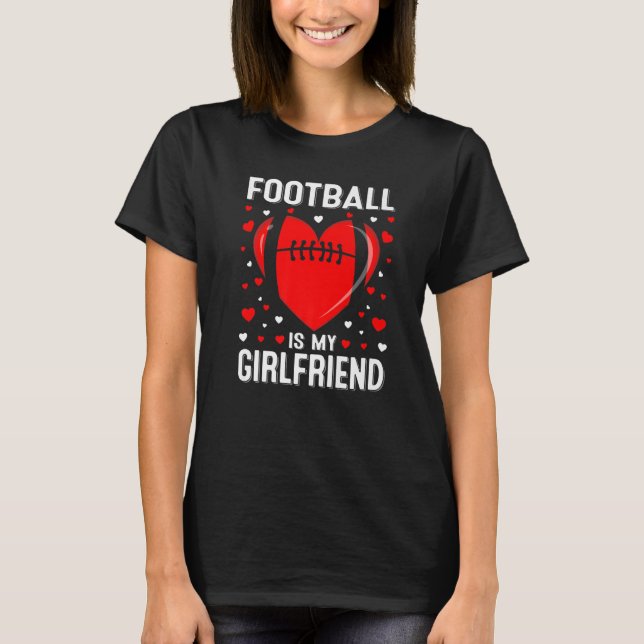 Football Heart Is My Girlfriend Costume Valentine' T-Shirt (Front)