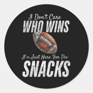 Football I Don't Care Who Wins I'm Just Here For T Classic Round Sticker