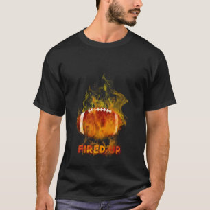 Football In Flames Fired Up T-Shirt