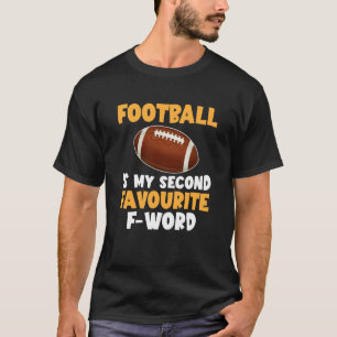 Football Is My Second Favourite F words Outfit Spo T-Shirt