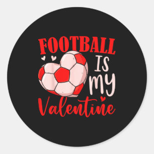 Football Is My Valentine Coach Player Lovers Cool  Classic Round Sticker