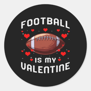 Football Is My Valentine Day Fun Sport Fan Player  Classic Round Sticker