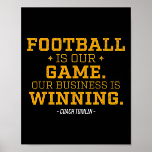 Football Is Our Game Our Business Is Winning Poster