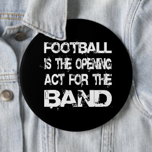 Football Is The Opening Act For The Band Quote 6 Cm Round Badge