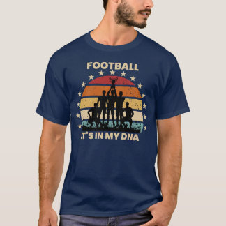Football it's in my DNA ,funny football  T-Shirt