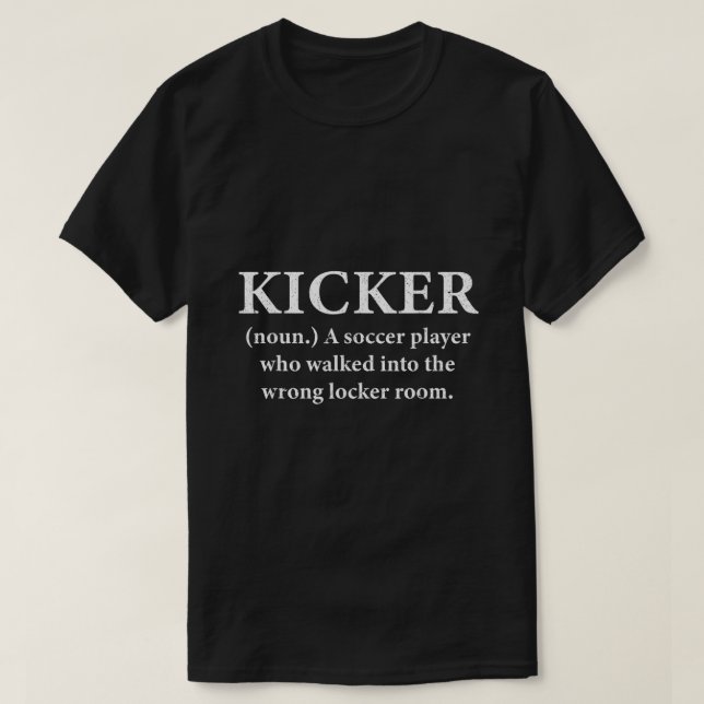 Football Kicking Kicker Definition Football Kicker T-Shirt (Design Front)