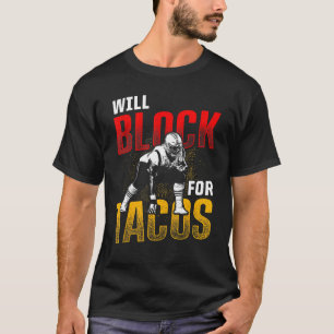 Football Lineman For Tacos Offensive Defensive Pla T-Shirt