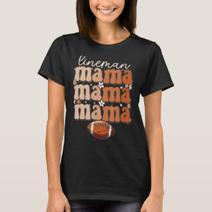 Football Lineman Groovy lineman mum Offensive Line T-Shirt
