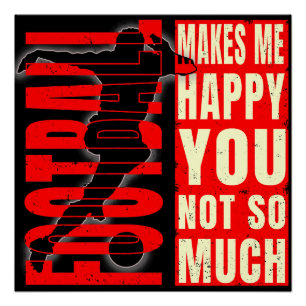 Football Makes Me Happy You Not So Much Poster