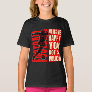 Football Makes Me Happy You Not So Much T-Shirt