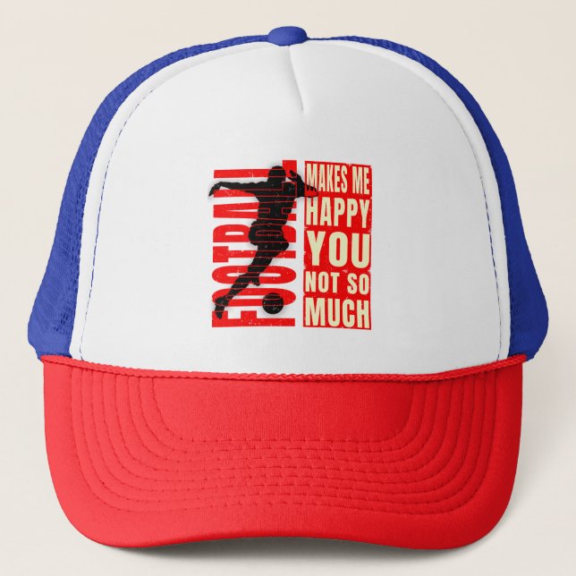 Football Makes Me Happy You Not So Much Trucker Hat (Front)