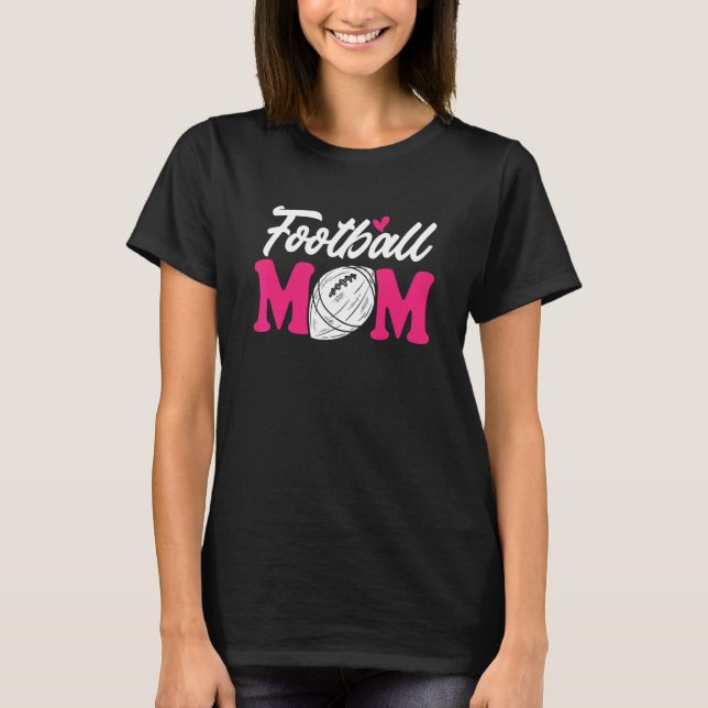 Football Mom Mother of Football Player Football Mo T-Shirt (Front)