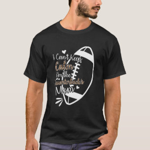 Football Mother I Can't Keep Calm I'm The Quarterb T-Shirt