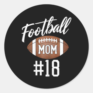 Football Mum #18 Funny Mother Woman Touchdown Girl Classic Round Sticker