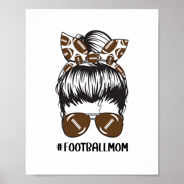 Football Mum Messy Bun Hair Sunglasses Funny Mama Poster (Front)