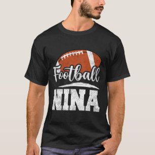Football Nina Football Player Game Day Mother's Da T-Shirt